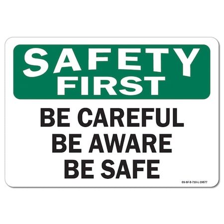 Signmission OSHA Safety First Sign, Be Careful Be Aware Be Safe, 18in X 12in Aluminum, 12" W, 18" L, Landscape OS-SF-A-1218-L-19577